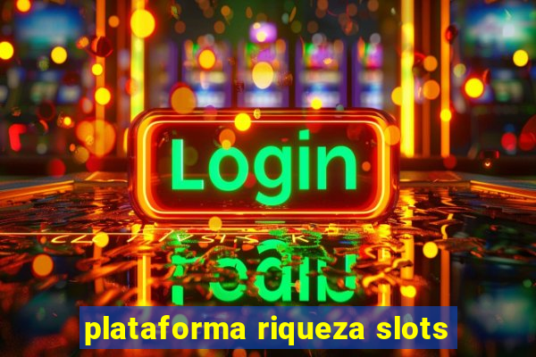 plataforma riqueza slots